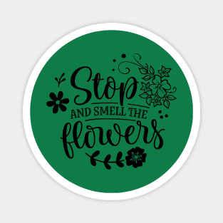 Stop and smell the flowers Magnet